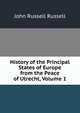 History of the Principal States of Europe from the Peace of Utrecht, Volume 1, Russell, John Russell, Earl, 1792-1878 