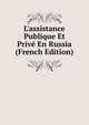 L'assistance Publique Et Priv? En Russia (French Edition), 