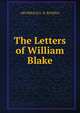 The Letters of William Blake, ARCHIBALD G. B. RUSSELL 