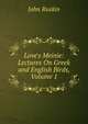 Love's Meinie: Lectures On Greek and English Birds, Volume 1, Рескин 