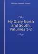 My Diary North and South, Volumes 1-2, Russell, William Howard Sir 