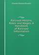 Railroad Melons, Rates and Wages: A Handbook of Railroad Information, Charles Edward Russell 