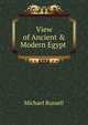 View of Ancient & Modern Egypt ., Michael Russell 