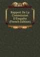 Rapport De La Commission D'Enqu?te (French Edition), 