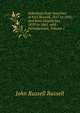 Selections from Speeches of Earl Russell, 1817 to 1841, and from Dispatches, 1859 to 1865. with Introductions, Volume 1, Russell, John Russell, Earl, 1792-1878 