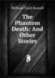 The Phantom Death: And Other Stories, William Clark Russell 
