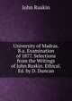 University of Madras. B.a. Examination of 1877. Selections from the Writings of John Ruskin. Ethical. Ed. by D. Duncan, Рескин 