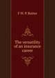 The versatility of an insurance career, F W. P. Rutter 