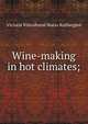 Wine-making in hot climates;, Victoria Viticultural Statio Rutherglen 
