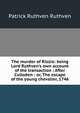The murder of Rizzio: being Lord Ruthven's own account of the transaction ; After Culloden : or, The escape of the young chevalier, 1746, Patrick Ruthven Ruthven 