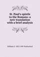 St. Paul's epistle to the Romans: a new translation with a brief analysis, William G. 1853-1907 Rutherford 