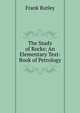 The Study of Rocks: An Elementary Text-Book of Petrology, Frank Rutley 