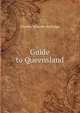 Guide to Queensland, Charles Schaefer Rutlidge 