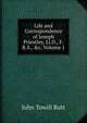 Life and Correspondence of Joseph Priestley, Ll.D., F.R.S., &c, Volume 1, John Towill Rutt 