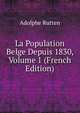 La Population Belge Depuis 1830, Volume 1 (French Edition), Adolphe Rutten 