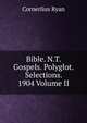 Bible. N.T. Gospels. Polyglot. Selections. 1904 Volume II, Cornerlius Ryan 