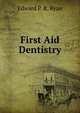 First Aid Dentistry, Edward P. R. Ryan 
