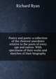 Poetry and poets: a collection of the choicest anecdotes relative to the poets of every age and nation. With specimens of their works and sketches of their biography, Richard Ryan 