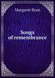 Songs of remembrance, Margaret Ryan 
