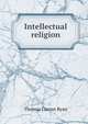 Intellectual religion, Thomas Curran Ryan 