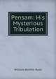 Pensam: His Mysterious Tribulation, William Bolitho Ryall 