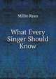 What Every Singer Should Know, Millie Ryan 
