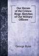 Our Heroes of the Crimea: Biogr. Sketches of Our Military Officers, George Ryan 