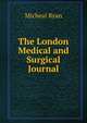 The London Medical and Surgical Journal, Micheal Ryan 