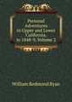 Personal Adventures in Upper and Lower California, in 1848-9, Volume 2, William Redmond Ryan 