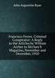 Francisco Ferrer, Criminal Conspirator: A Reply to the Articles by William Archer in Mcclure'S Magazine, November and December, 1910, John Augustine Ryan 