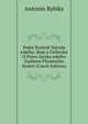 Pedni Kisitele Naroda eskeho: Boje a Usilovani O Pravo Jazyka eskeho Zaatkem Pitomneho Stoleti (Czech Edition), Antonin Rybika 