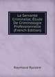 La Servante Criminelle; Etude De Criminologie Professionnelle (French Edition), Raymond Ryckere 