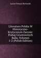 Literatura Polska W Historyczno-Krytycznym Zarysie: Podug Gruntownych Bada, Volumes 1-2 (Polish Edition), Lucian Tomasz Rycharski 