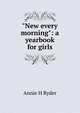 "New every morning": a yearbook for girls, Annie H Ryder 