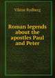 Roman legends about the apostles Paul and Peter, Viktor Rydberg 