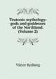 Teutonic mythology: gods and goddesses of the Northland. (Volume 2), Viktor Rydberg 