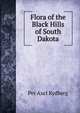 Flora of the Black Hills of South Dakota, Per Axel Rydberg 