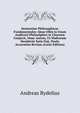Sententiae Philosophicae Fundamentales: Quas Olim in Usum Auditorii Philosophici in Chartem Conjecit, Nunc Autem, Ut Multorum Desideriis Satis Fiat, Paulo Accuratius Revisas (Latin Edition), Andreas Rydelius 