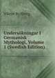 Undersokningar I Germanisk Mythologi, Volume 1 (Swedish Edition), Viktor Rydberg 
