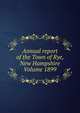 Annual report of the Town of Rye, New Hampshire Volume 1899, 
