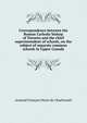 Correspondence between the Roman Catholic bishop of Toronto and the chief superintendent of schools, on the subject of separate common schools in Upper Canada, Armand Francois Marie de Charbonnel 