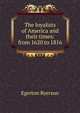 The loyalists of America and their times: from 1620 to 1816, Egerton Ryerson 