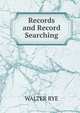 Records and Record Searching, Walter Rye 