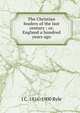 The Christian leaders of the last century ; or, England a hundred years ago, J C. 1816-1900 Ryle 