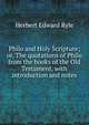 Philo and Holy Scripture; or, The quotations of Philo from the books of the Old Testament, with introduction and notes, Herbert Edward Ryle 