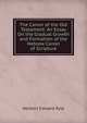 The Canon of the Old Testament: An Essay On the Gradual Growth and Formation of the Hebrew Canon of Scripture, Herbert Edward Ryle 