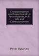 Correspondence and Speeches of Mr. Peter Rylands, M.P.: Life and Correspondence, Peter Rylands 