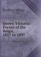 Queen Victoria: Events of the Reign, 1837 to 1897, Ryland, Frederick, 1854-1902 