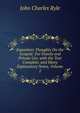 Expository Thoughts On the Gospels: For Family and Private Use. with the Text Complete, and Many Explanatory Notes, Volume 2, John Charles Ryle 