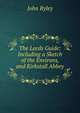 The Leeds Guide: Including a Sketch of the Environs, and Kirkstall Abbey ., John Ryley 